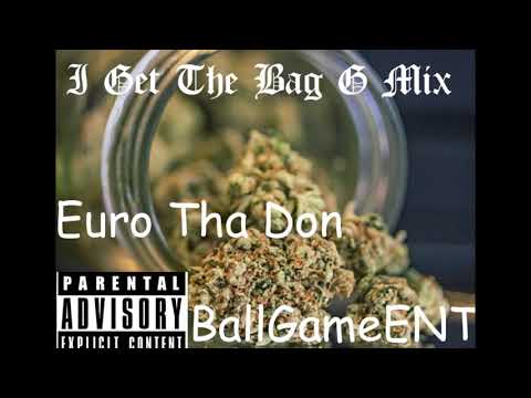 Euro Tha Don - I Get The Bag G Mix