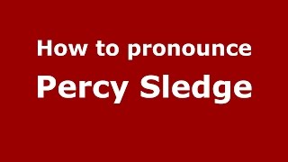How to pronounce Percy Sledge