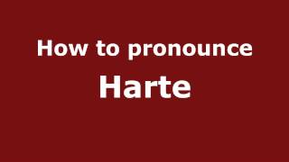 How to pronounce Harte