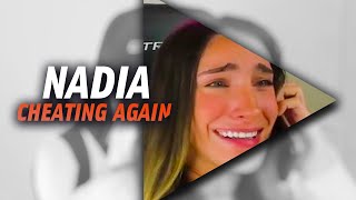Nadia got CAUGHT CHEATING again.. (lol)