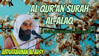 Download lagu Al-Quran surat Al 'Alaq (Segumpal Darah) - Syeikh Abdurrahman Al Ausy mp3