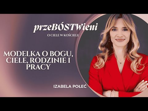 Iza Połeć || Mama, żona, modelka, katoliczka #przebóstwieni5