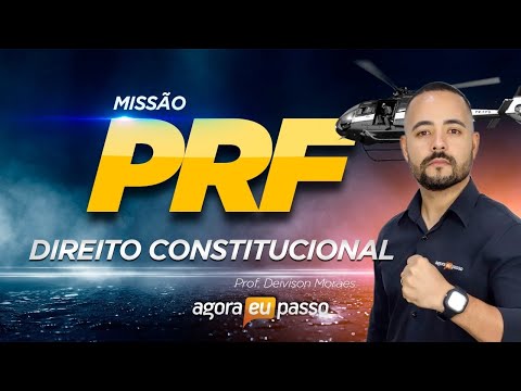 Missão PRF - Direito Constitucional - Deivison Maraes - Agora Eu Passo (AEP)