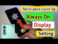 Tecno Pova Curve 5g Always On Display Always On Display Setting In Tecno Pova Curve 5g