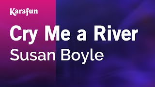 Cry Me a River - Susan Boyle | Karaoke Version | KaraFun