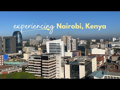 Experiencing Nairobi, Kenya For The First Time
