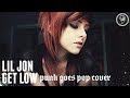 Lil Jon - Get Low (Punk Goes Pop Style Cover ...