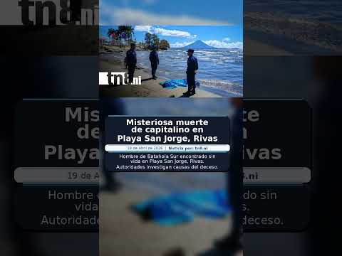 Misteriosa muerte de capitalino en Playa San Jorge, Rivas