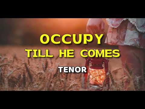 OCCUPY TILL HE COMES  |  Tenor