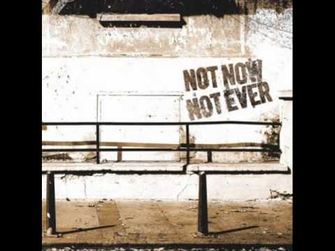 Not Now Not Ever - As Always