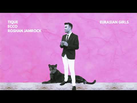 Eurasian Girls - TIQUE feat. Ecco (Produced by Roshan Jamrock)