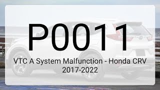 DTC P0011 VTC A System Malfunction - Honda CRV 2017-2022