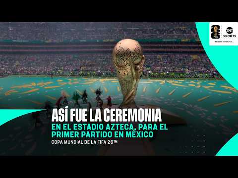 La ceremonia inaugural en Ciudad de México - Copa Mundial de la FIFA 26™ | TNT Sports