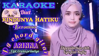 Download lagu KARAOKE DUET RINDUNYA HATIKU BERSAMA ARINNA - CIPT.ERWIN PRASETYA - DG CHORD GITAR mp3