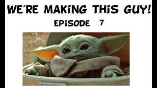 Making Baby Yoda - Episode 7