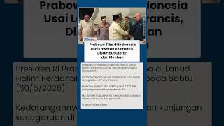 Momen Prabowo Tiba di Indonesia Setelah Lawatan ke Prancis, Gibran Turut Menyambut