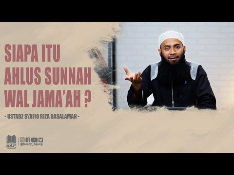 SIAPA ITU AHLUS SUNNAH WAL JAMA'AH ? | USTADZ SYAFIQ RIZA BASALAMAH