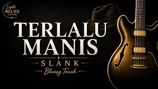 Download lagu TERLALU MANIS  - SLANK (Bluesy by BLUESIFY) | Light Modern Blues Cover mp3
