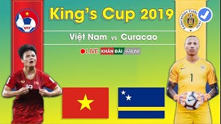 🔴 RELIVE Việt Nam vs Curacao | Chung Kết King's Cup 2019 | Thua Trên Thế Thắng | Khán Đài Online