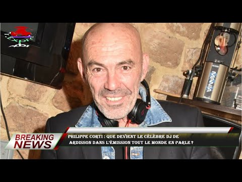 Philippe Corti : que devient le célèbre DJ de  Ardisson dans l’émission Tout le monde en parle ?