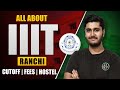 IIIT Ranchi Admission process 2023 | CSE, IT & ECE Cutoff | Placement | Fees | College Review