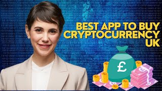 Best APP to buy cryptocurrency UK: 5 Best Cryptocurrency Trading Apps for Investors in the UK