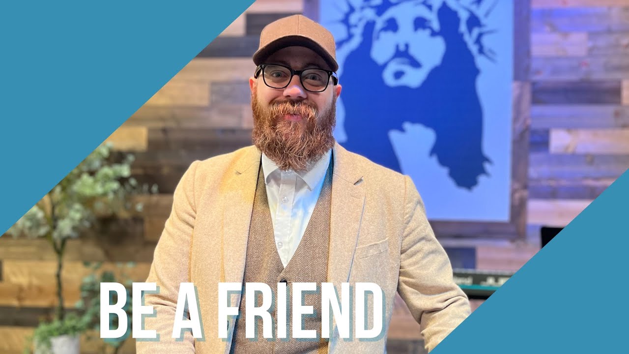 Make Some Friends | Be a Friend | Pastor Joel
