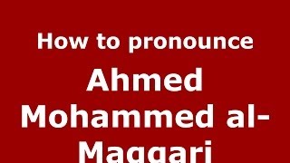 How to pronounce Ahmed Mohammed Al-Maqqari