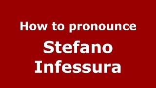 How to pronounce Stefano Infessura