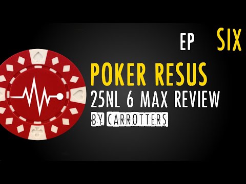 Poker Resus With Carroters: Ep 6 - $25nl 6-max Session Review