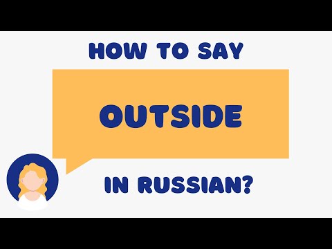 How To Say OUTSIDE In Russian?