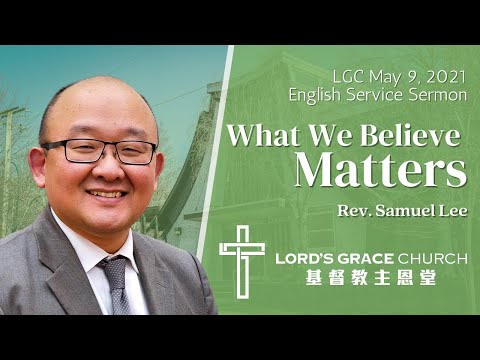 What We Believe Matters - Rev. Samuel Lee