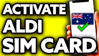 How To Activate Aldi Sim Card Australia (EASY!)