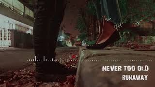 Never Too Old - Runaway (Official Audio)