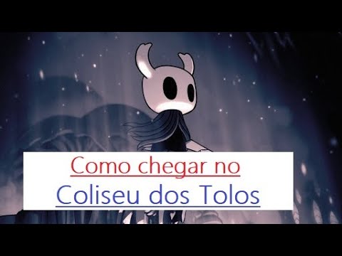 Hollow Knight - Como chegar no Coliseu dos Tolos