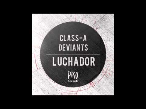 Class A Deviants   Luchador Original mix