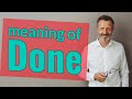 Done | Meaning of done