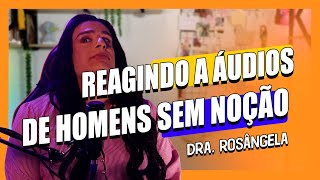 Reagindo a áudios de homens - Quando o homem acha que é pegador (mas é só sem noção)