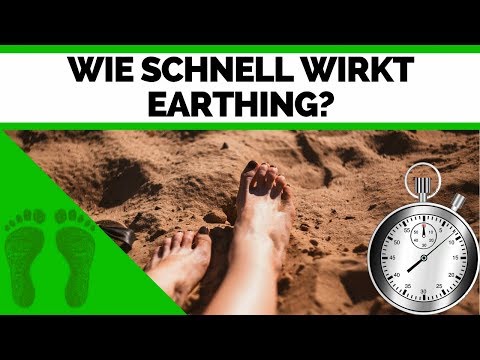Wie schnell wirkt Earthing/Erdung -Welche Effekte spürt man sofort & welche später -Earthing deutsch