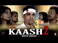 KAASH 2 Official Trailer Ibrahim Shaikh Aarti Jhadav Sarfaraz Shaikh Junaid Ansari