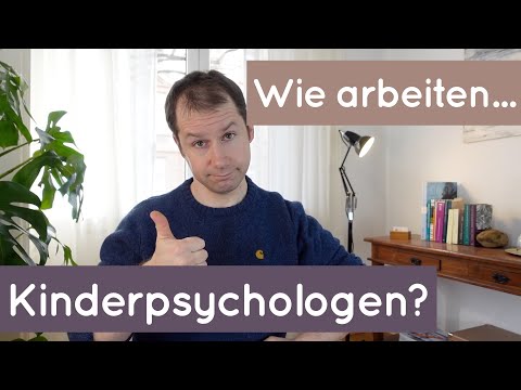 Was macht ein Kinderpsychologe? - Wie arbeitet ein Kinder- und Jugendlichenpsychotherapeut? VT/TP...