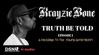A Message To The Young World | Krayzie Bone #TruthTalks