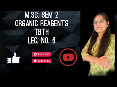 M.Sc.SEM-2| ORGANIC REAGENTS|TBTH| BY AMI RAVALIYA|LEC NO 6