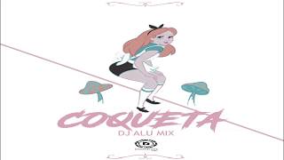 Dj Alu Mix - Coqueta Perreo 2K18