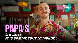 Ep. 3/6 : Fais comme tout le monde ! | Papa(s) | TV5MONDE