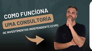 Como Funciona uma Consultoria de Investimentos Independente CVM
