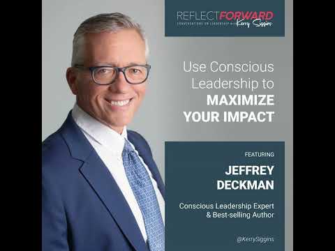 Use Conscious Leadership to Maximize Your Impact w/ Jeffrey Deckman