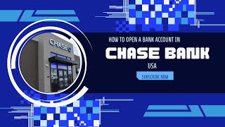 How to open chase bank account in USA?