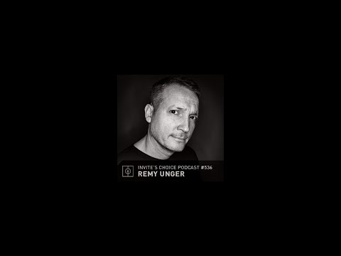 Remy Unger - Invite's Choice Podcast #536 (2019)
