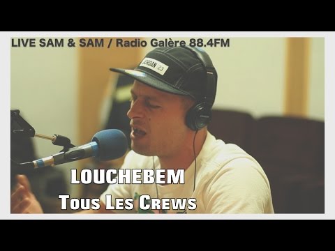 Louchebem - Tous les crews en live chez Sam & Sam